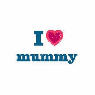 I love mummy